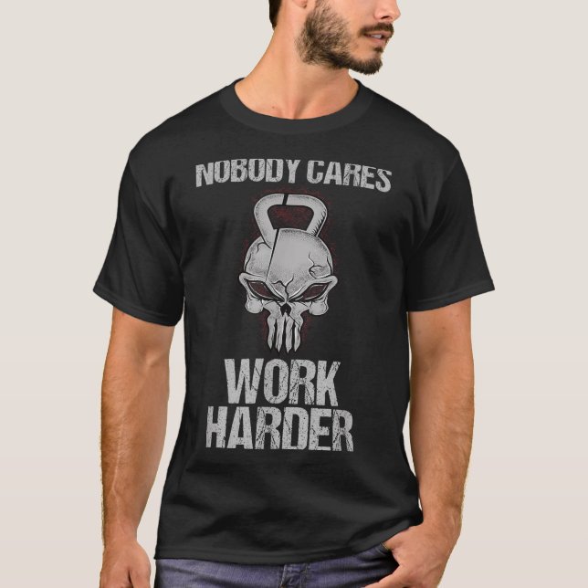 T-shirt Nobody Cares Work Harder Workout Gym Motivation Gi (Devant)