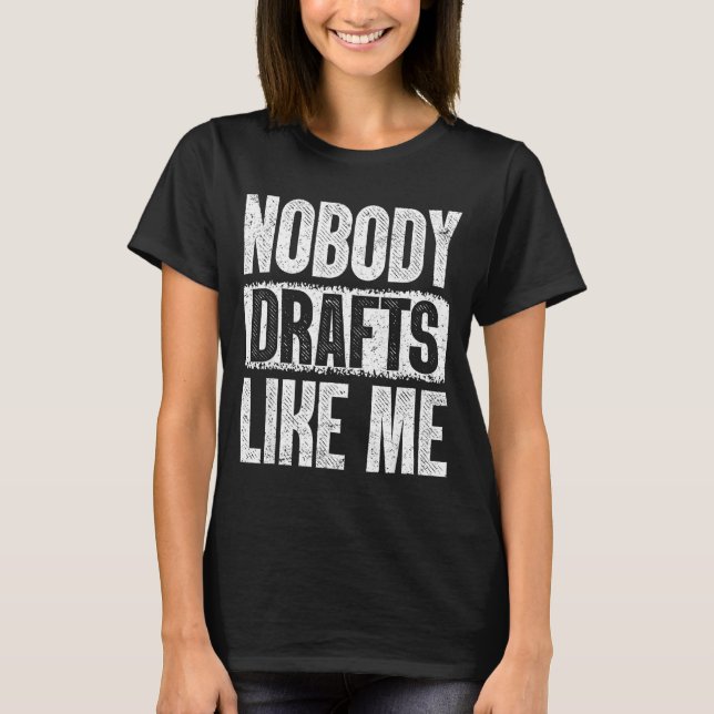 T-shirt Nobody Drafts Like Me Fantasy Football Draft Day  (Devant)