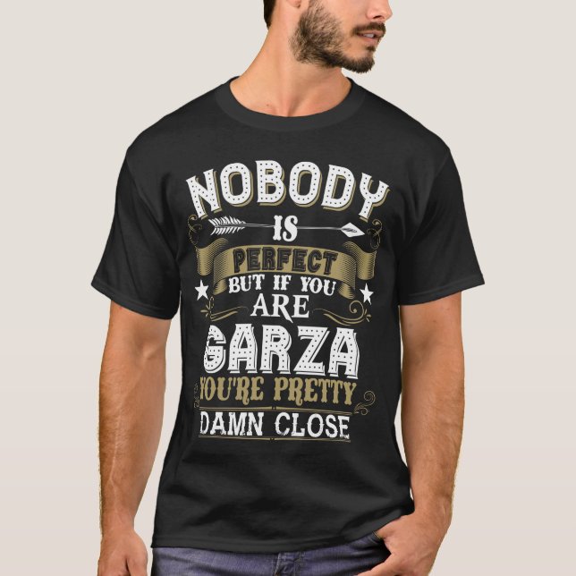 T-shirt Nobody Is Perfect But You Are GARZA Family Name (Devant)