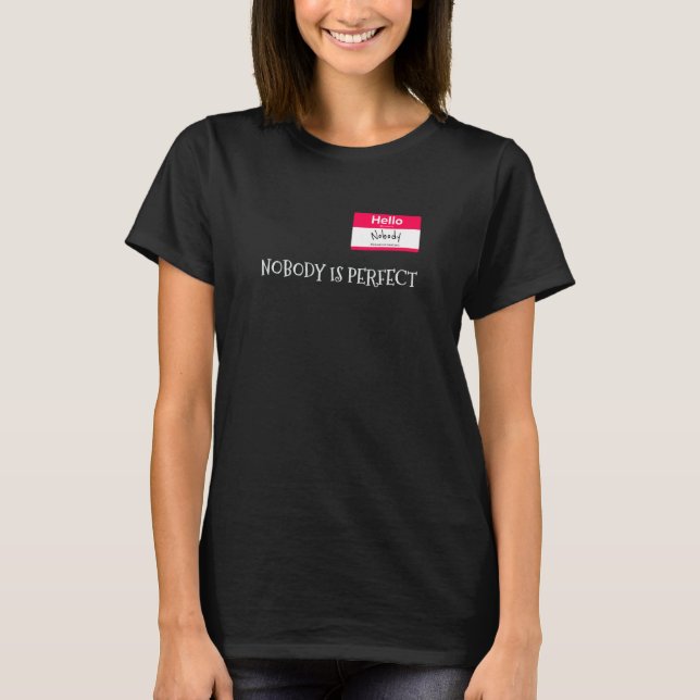 T-shirt Nobody Is Perfect Joke Sarcastic (Devant)