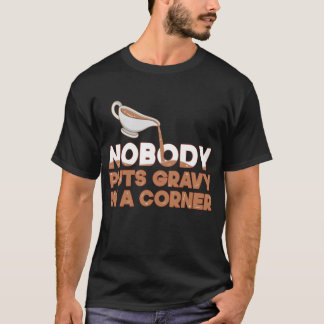 T-shirt Nobody Puts Gravy In A Corner Funny Thanksgiving