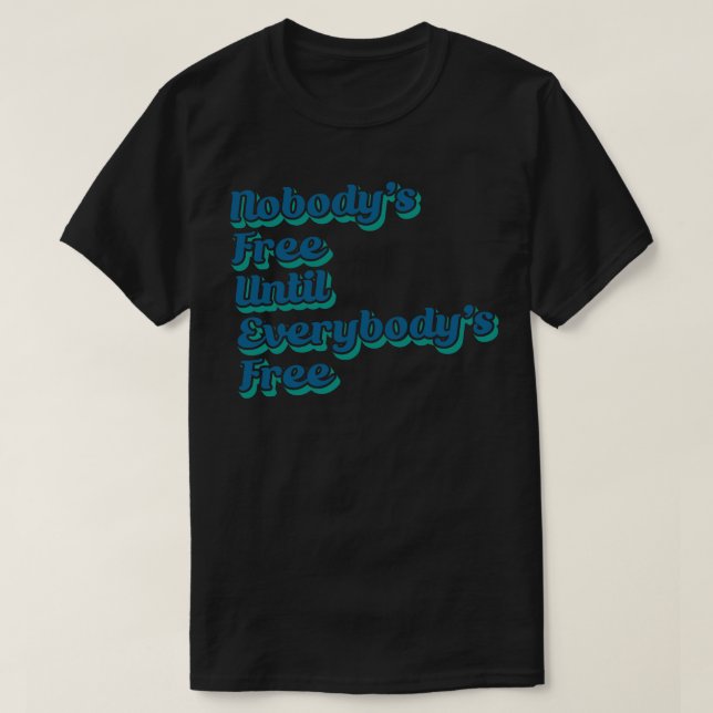 T-shirt Nobodys Gratuit Jusqu'À Ce Que Tout Le Monde Gratu (Design devant)