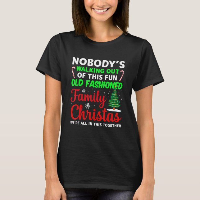 T-shirt Nobody's Walking Out On This Fun Old Family Christ (Devant)