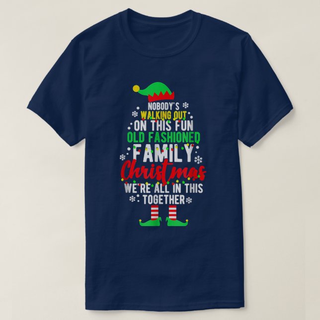 T-shirt Nobody's Walking out On This Fun Old Family Christ (Design devant)
