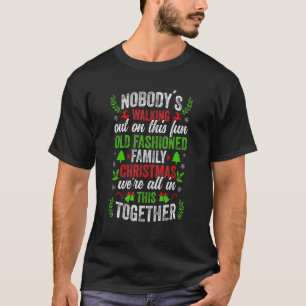 T-shirt Nobody's Walking out On This Fun Old Family Christ