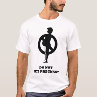 T-shirt N'obtenez pas enceinte