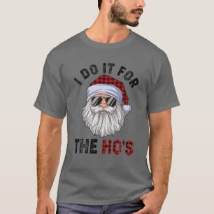 T-shirt Noël 2021 Je le fais pour le Ho's Funny Père Noël