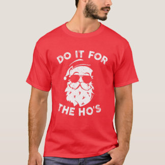 T-shirt Noël 2021 Je le fais pour le Ho's Funny Père Noël