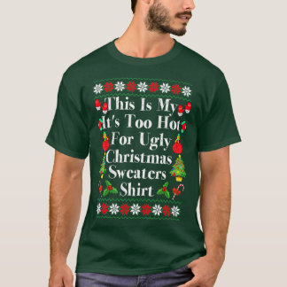 T-shirt Noël C'est mon Il fait trop chaud pour les laides