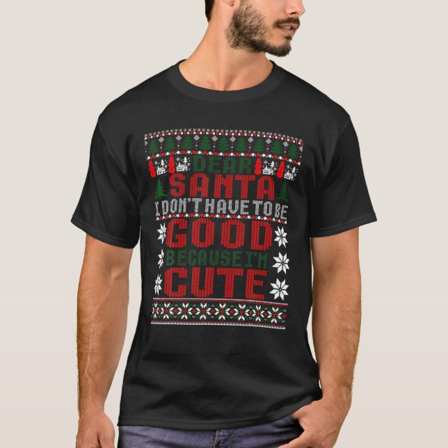 T-shirt Noël Cher Père Noël Je n'ai pas besoin d'être bon  (Devant)