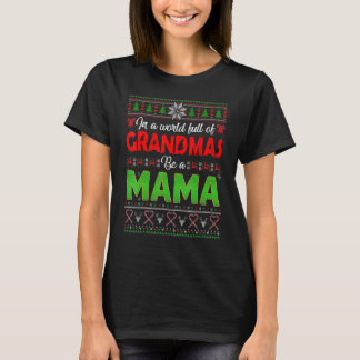T-shirt Noël Dans Un Monde Plein De Mamies Soyez Une Mama 