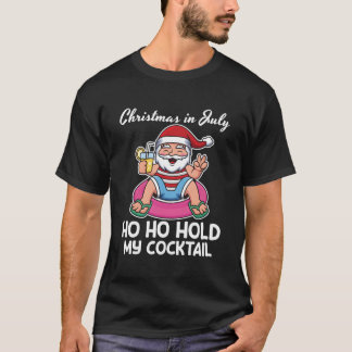 T-shirt Noël Drôle En Juillet Ho Ho Tenir Mon Cocktail