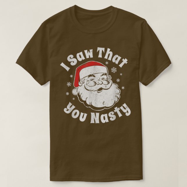 T-shirt Noël Drôle Père Noël J'Ai Vu Que Vous Adulte Nasty (Design devant)