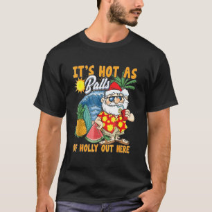 T-shirt Noël En Juillet Hot As Balls Père Noël Summer Part