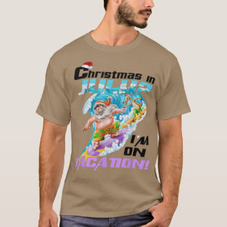 T-shirt Noël En juillet Je suis en vacances! Drôle Père No