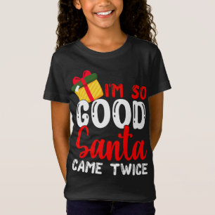T-Shirt Noël Je suis si bon Père Noël est venu deux fois N