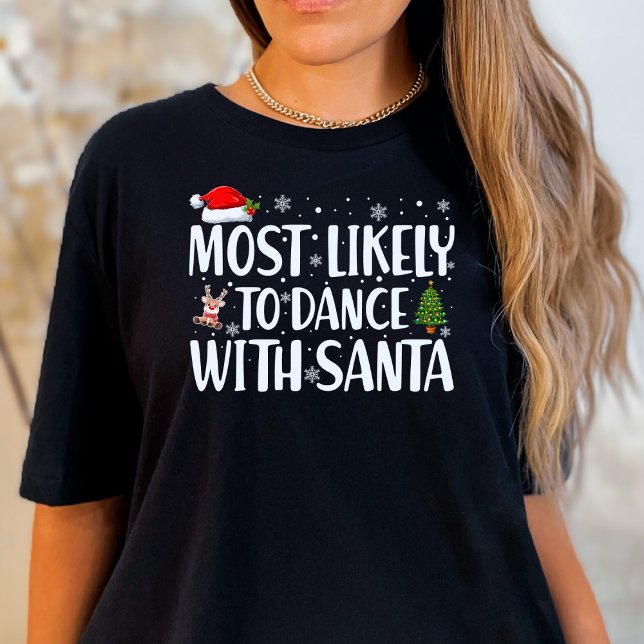 T-shirt Noël Le Plus Susceptible De Danser Avec Père Noël  (Créateur téléchargé)