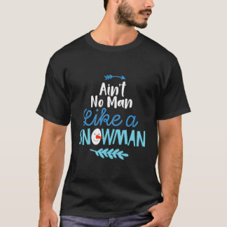 T-shirt Noël N'Est Pas Un Homme Comme Un Snowman Drôle Fem