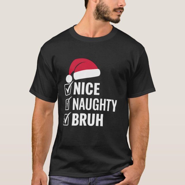 T-shirt Noël Nice Naughty Bruh Funny Santa Hat Noël H (Devant)
