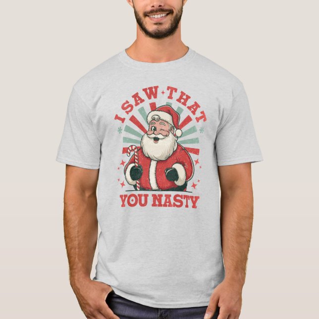 T-shirt Noël Père Noël Vous êtes Nasty Drôle (Devant)