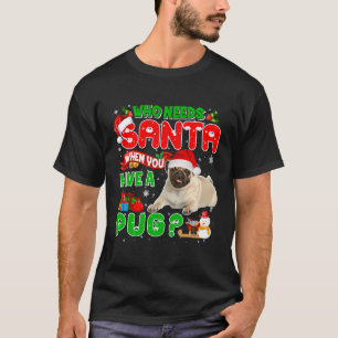 T-shirt Noël Qui A Besoin De Père Noël Quand Vous Avez Un