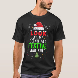 T-shirt Noël Regarde-Moi Être Tout Festif Humour Xm