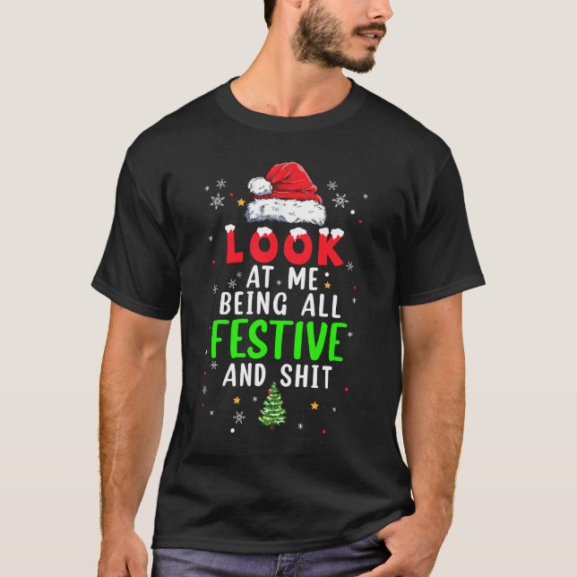 T-shirt Noël Regarde-Moi Être Tout Festif Humour Xm (Devant)