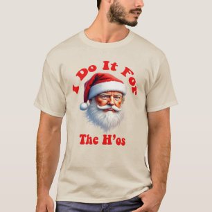T-shirt Noël Trump - "Ho Ho Ho, Je Le Fais Pour Le Hos