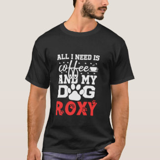 T-shirt Nom Chien Roxy Tout Dans Le Besoin Est Café Mon Ch