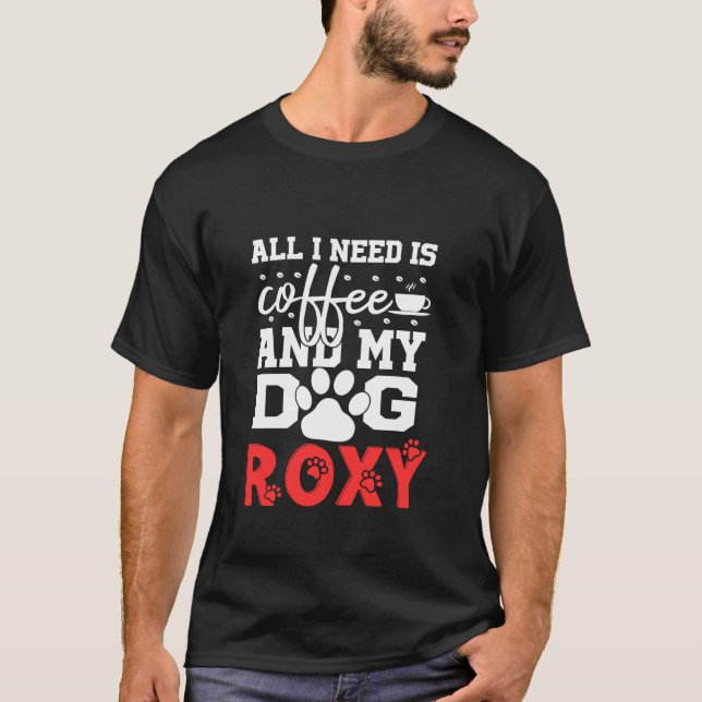T-shirt Nom Chien Roxy Tout Dans Le Besoin Est Café Mon Ch (Devant)