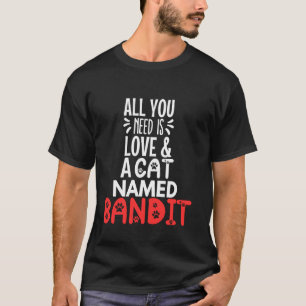 T-shirt Nom de chat Bandit Design - Tout ce dont vous avez
