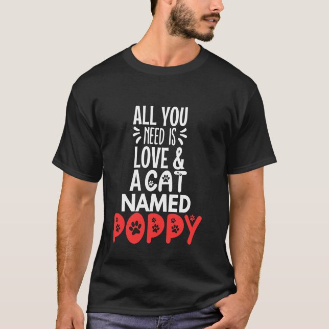 T-shirt Nom de chat Poppy Design - Tout ce dont vous avez  (Devant)