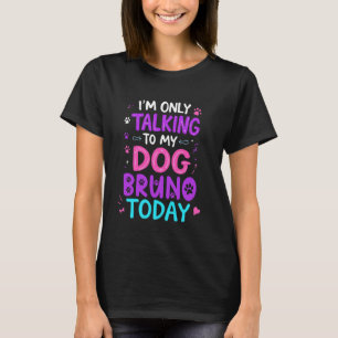 T-shirt Nom de chien Bruno parlant uniquement à mon chien 