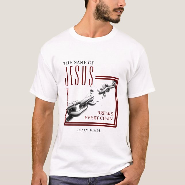 T-shirt NOM DE JÉSUS | Cesse chaque chaîne | chrétien (Devant)