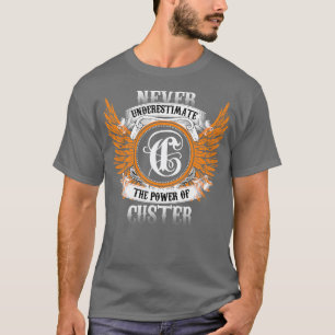 T-shirt Nom Du Custer Chemise Ne Sous-Estime Jamais La Pui