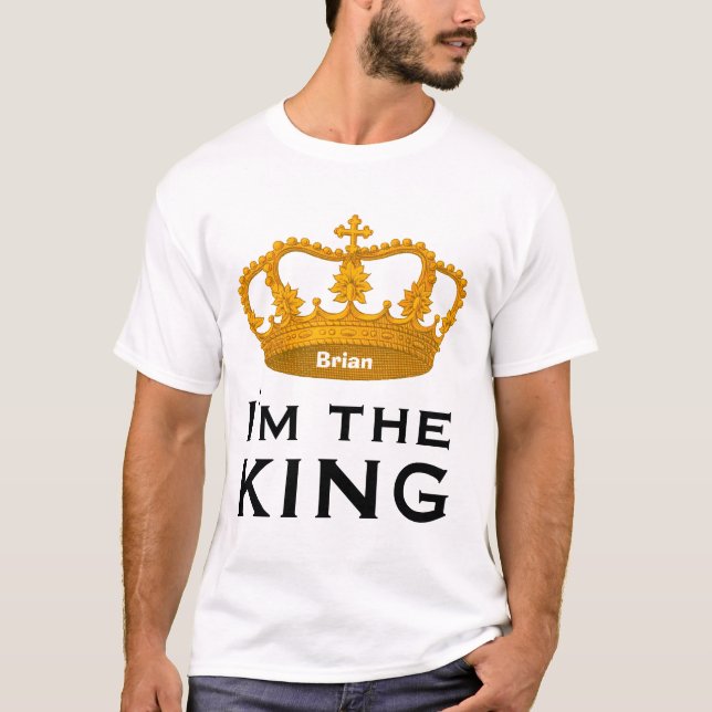 T-shirt Nom fait sur commande drôle JE SUIS le ROI le (Devant)