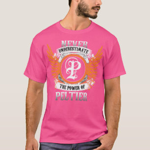 T-shirt Nom Peltier Chemise Ne Sous-Estime Jamais La Puiss
