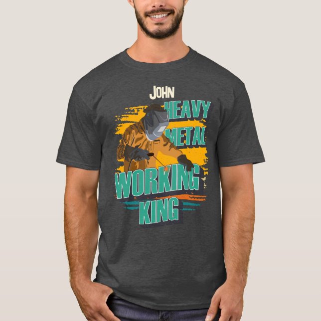 T-shirt Nom soudeur personnalisé métal lourd travail roi (Devant)