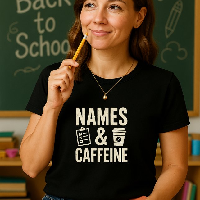 T-shirt Noms et chemise de l'enseignant de caféine; Classe (Créateur téléchargé)