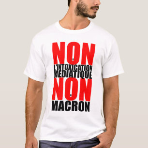 T-shirt Non à l'INTOXICATION MEDIATIQUE NON À MACRON Tee