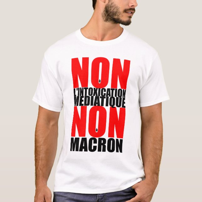 T-shirt Non à l'INTOXICATION MEDIATIQUE NON À MACRON Tee (Devant)