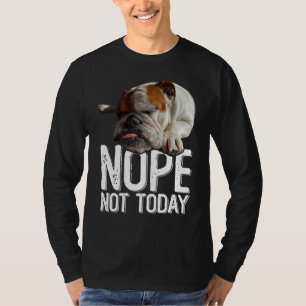T-shirt Non aujourd'hui pas bouledogue anglais paresseux C
