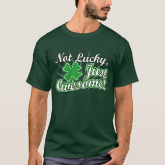 T-shirt Non chanceux, juste impressionnant
