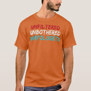 T-shirt Non filtré Non embêté Non apologétique