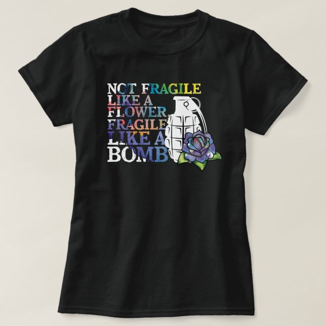 T-shirt Non fragile comme une fleur fragile comme une (Design devant)