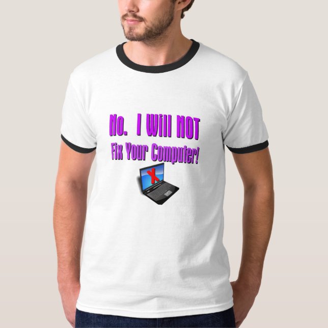 T-shirt "Non.   Je ne fixerai pas votre ordinateur ! " (Devant)