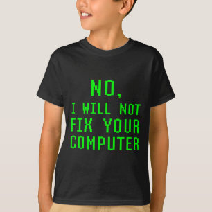 T-shirt Non, je ne réparerai pas votre ordinateur drôle Pc
