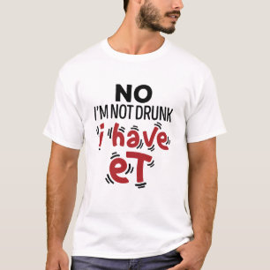 T-shirt Non je ne suis pas ivre J'ai ET