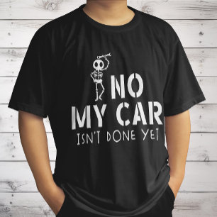 T-shirt Non Ma voiture n'est pas encore fait Funny Skeleto