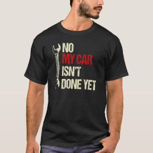 T-shirt Non Ma Voiture N'Est Pas Encore Fait Outils Mécani